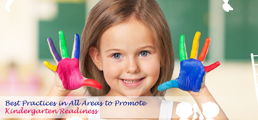 Best Practices in all areas to Promote Kindergarten Readiness